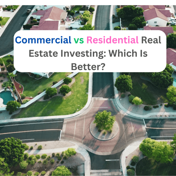 Commercial Vs Residential Real Estate Investing Which Is Better