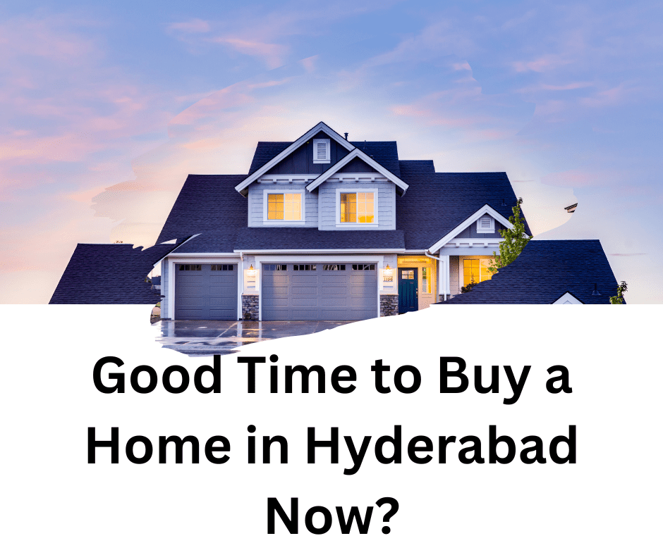 Good Time to Buy a Home in Hyderabad Now?