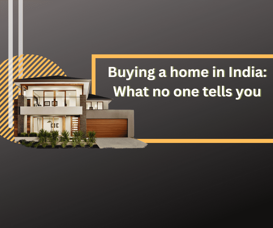 Buying a home in India: What no one tells you
