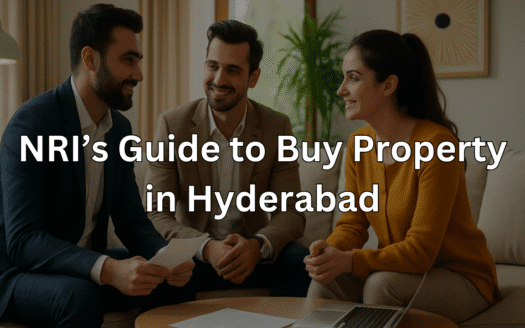 NRI’s Guide to Buy Property in Hyderabad