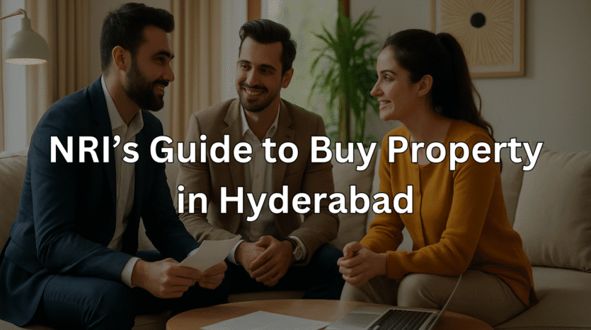 NRI’s Guide to Buy Property in Hyderabad